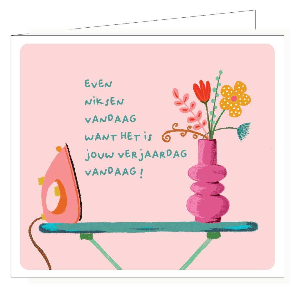 Even niksen vandaag, want het is jouw verjaardag vandaag !