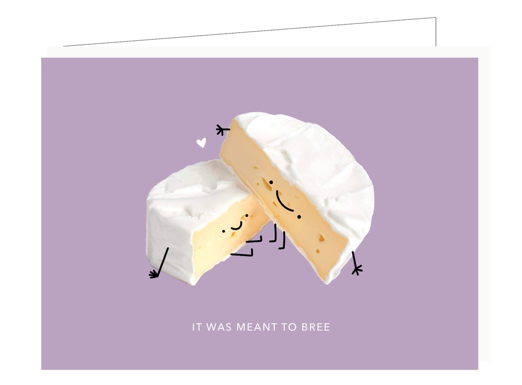 It was meant to brie