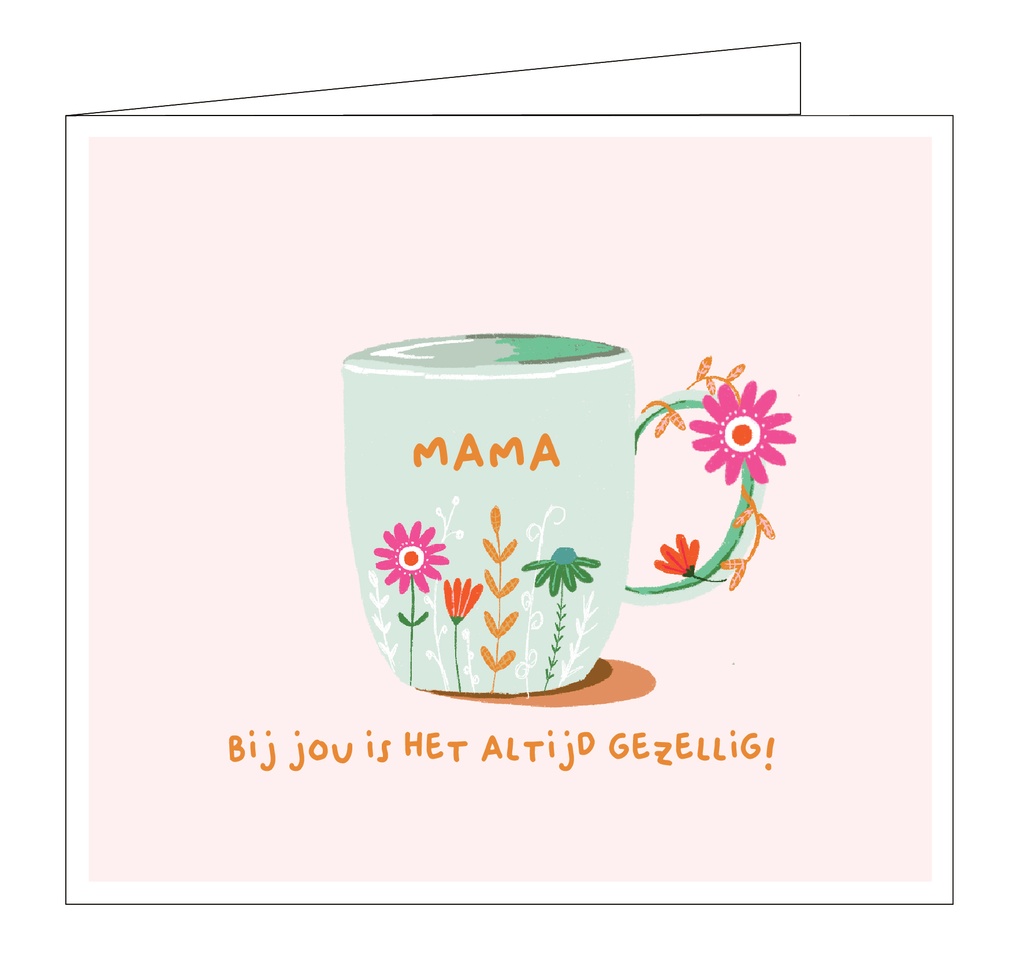 Mama, bij jou is het altijd gezellig !