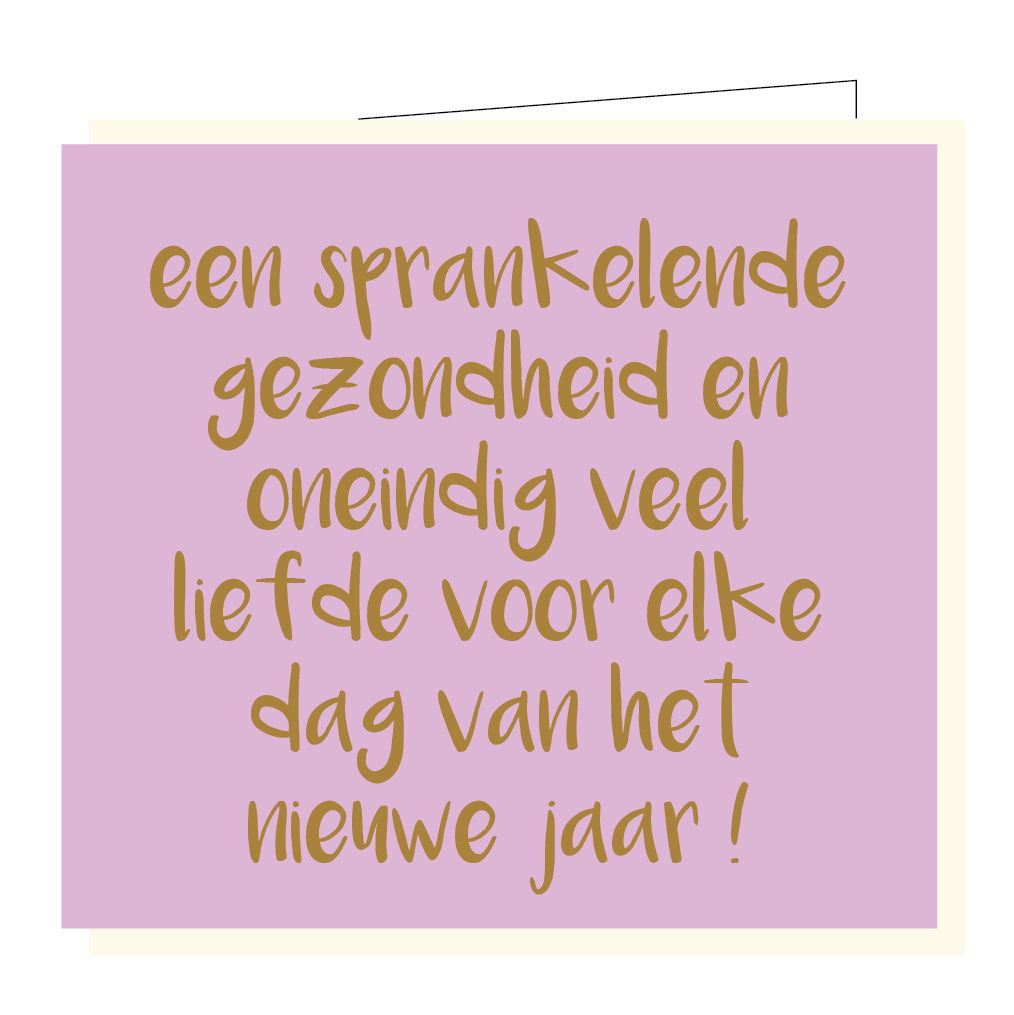 Een sprankelende gezondheid en oneindig veel liefde voor elke dag van het nieuwe jaar
