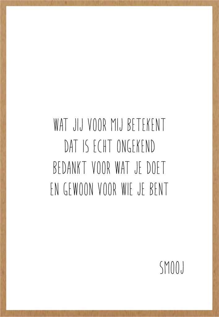 Wat jij voor mij betekent dat is echt ongekend