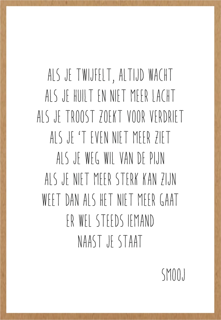 Als je twijfelt, altijd wacht, als je huilt en niet meer lacht