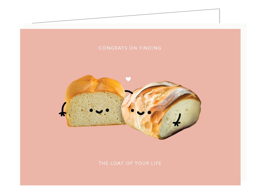 Congrats on finding the loaf of your life