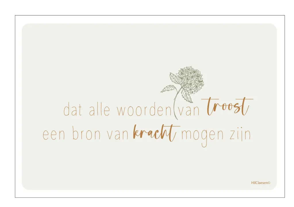 Dat alle woorden van troost een bron van kracht mogen zijn