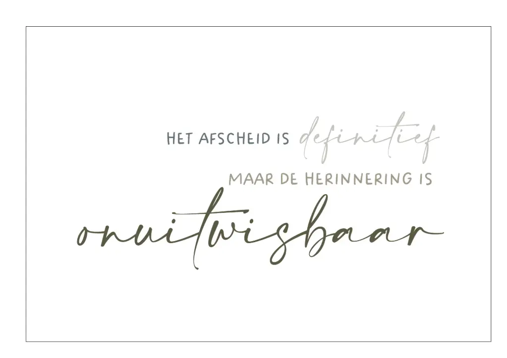 Het afscheid is definitief, maar de herinnering is onuitwisbaar