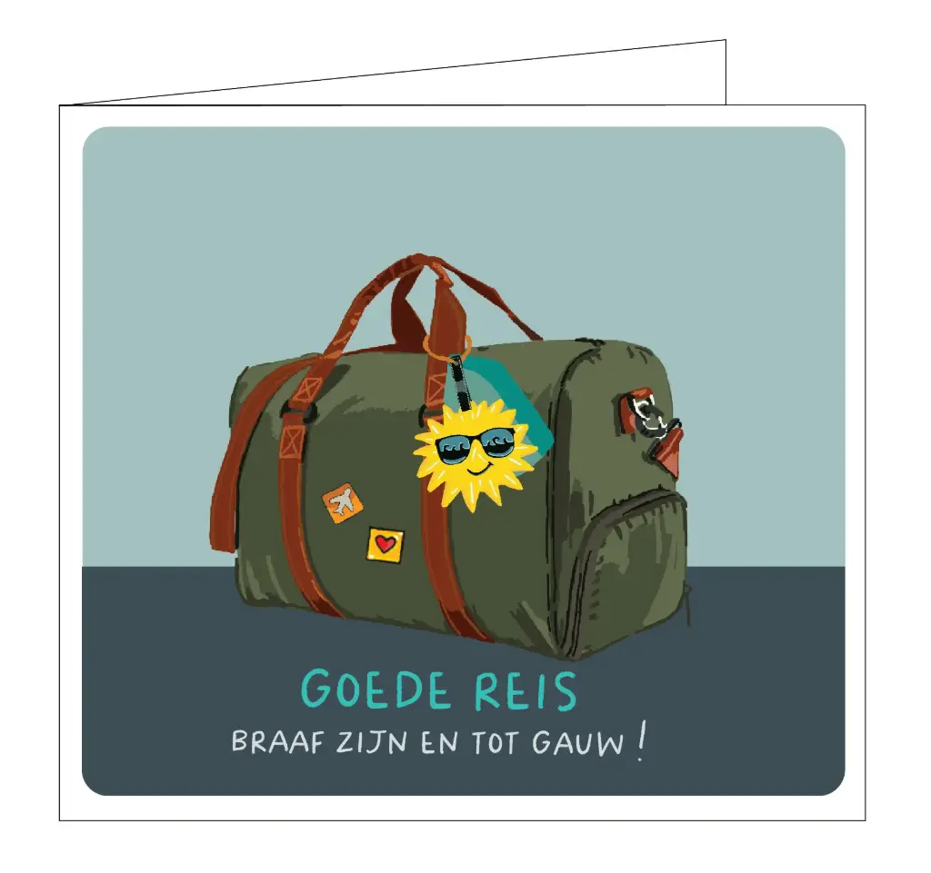 Goede reis ! Braaf zijn en tot gauw