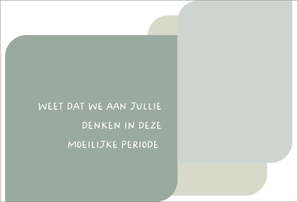 Weet dat we aan jullie denken in deze moeilijke periode