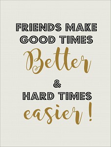 Friends make good times better …