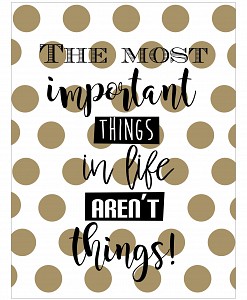 The most important things in life …