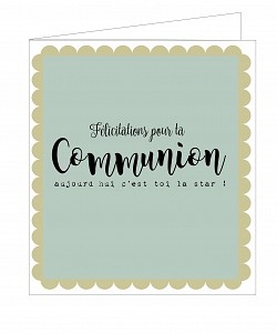 Félicitations pour ta communion  aujourd'hui c'et toi la star!