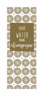 Save water drink champagne