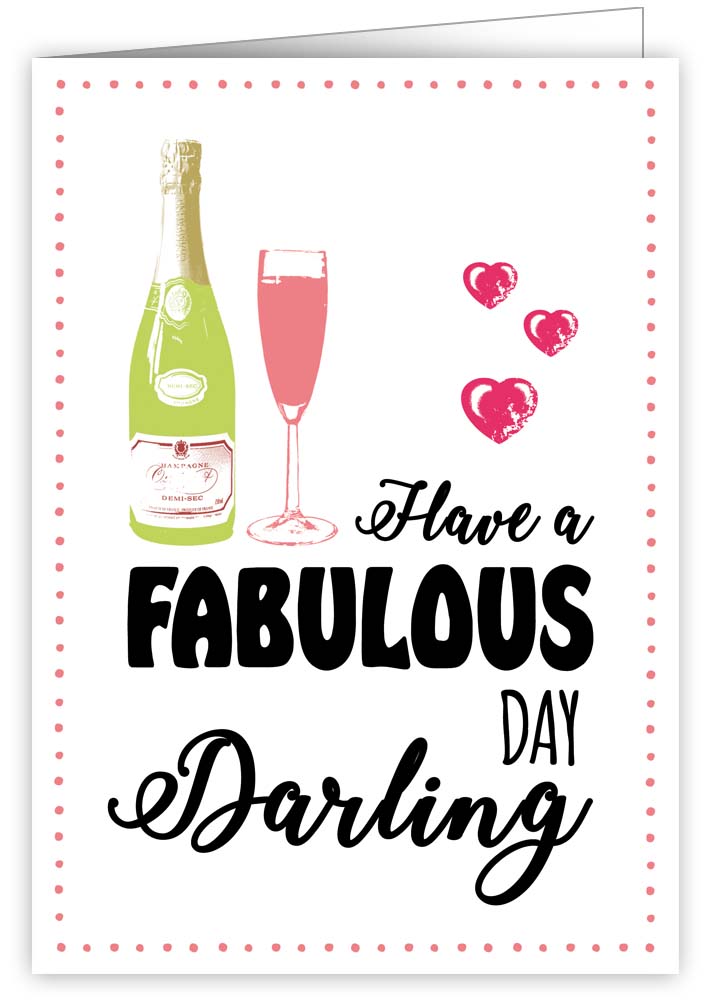 HAVE A FABULOUS DAY DARLING
