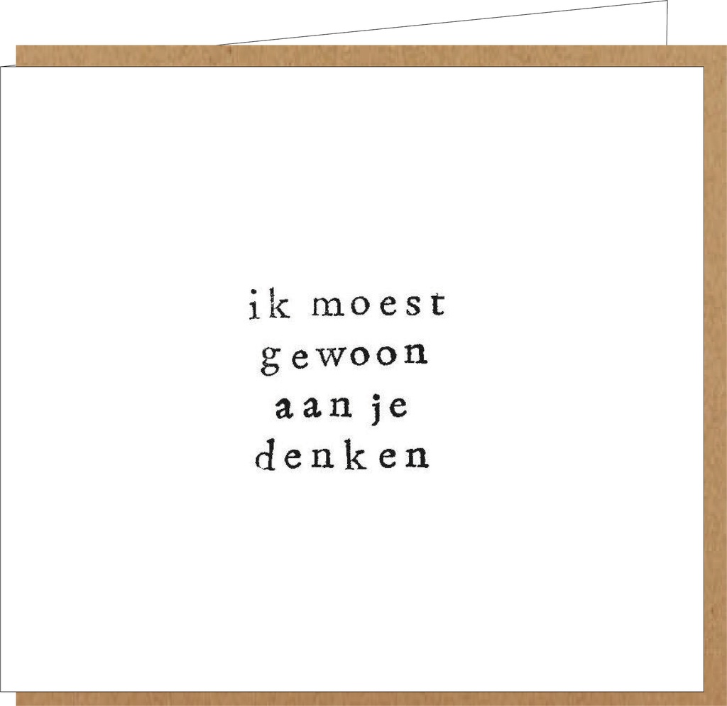 ik moest gewoon aan je denken