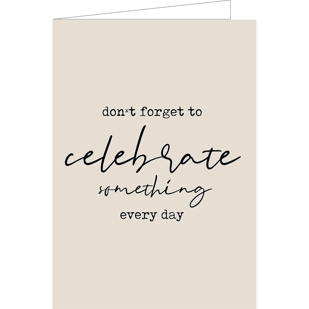 don't forget to celebrate something every day