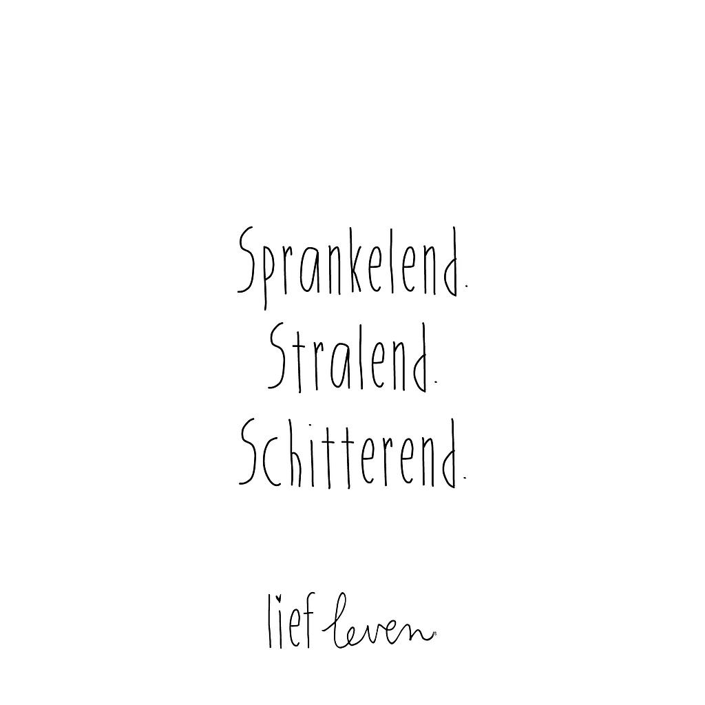 Sprankelend. Stralend. Schitterend.