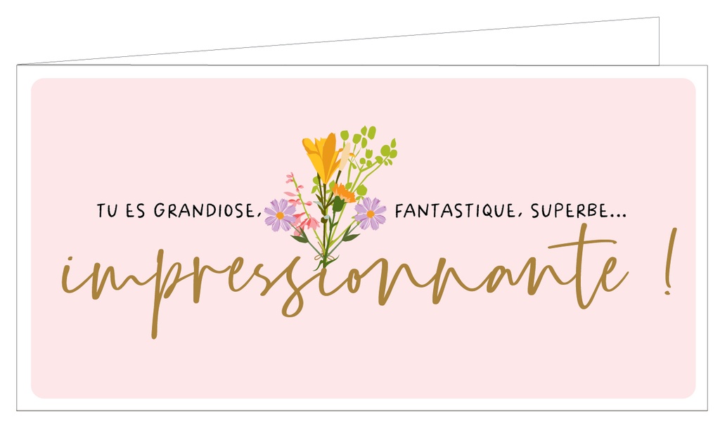 Tu es grandiose, fantastique, superbe ….. Impressionnante