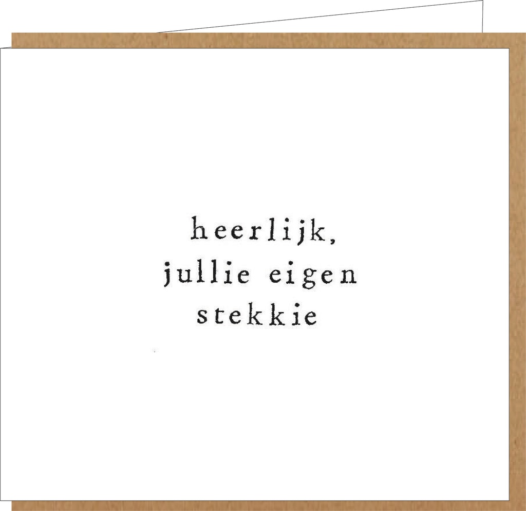 heerlijk, jullie eigen stekkie