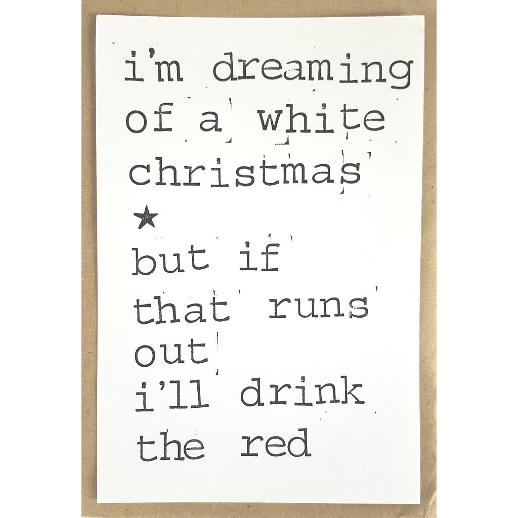 I'm dreaming of a white Christmas, but if that runs out I'll drink the red