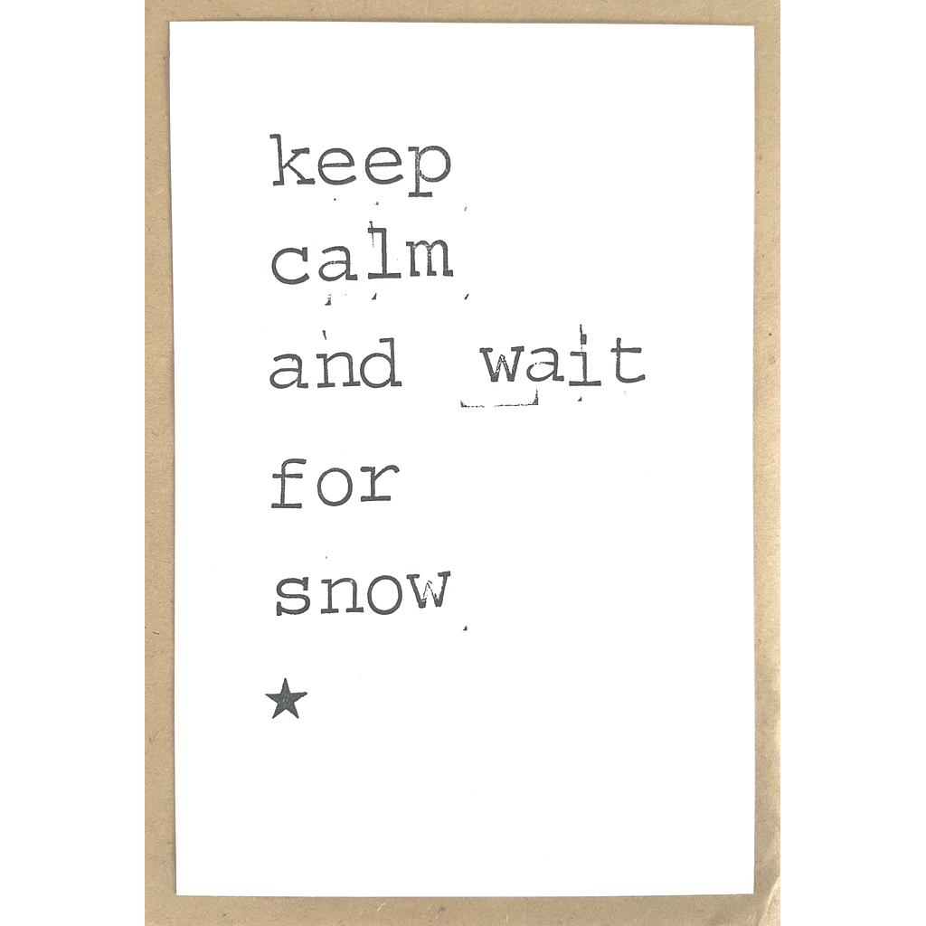 Keep calm and wait for snow