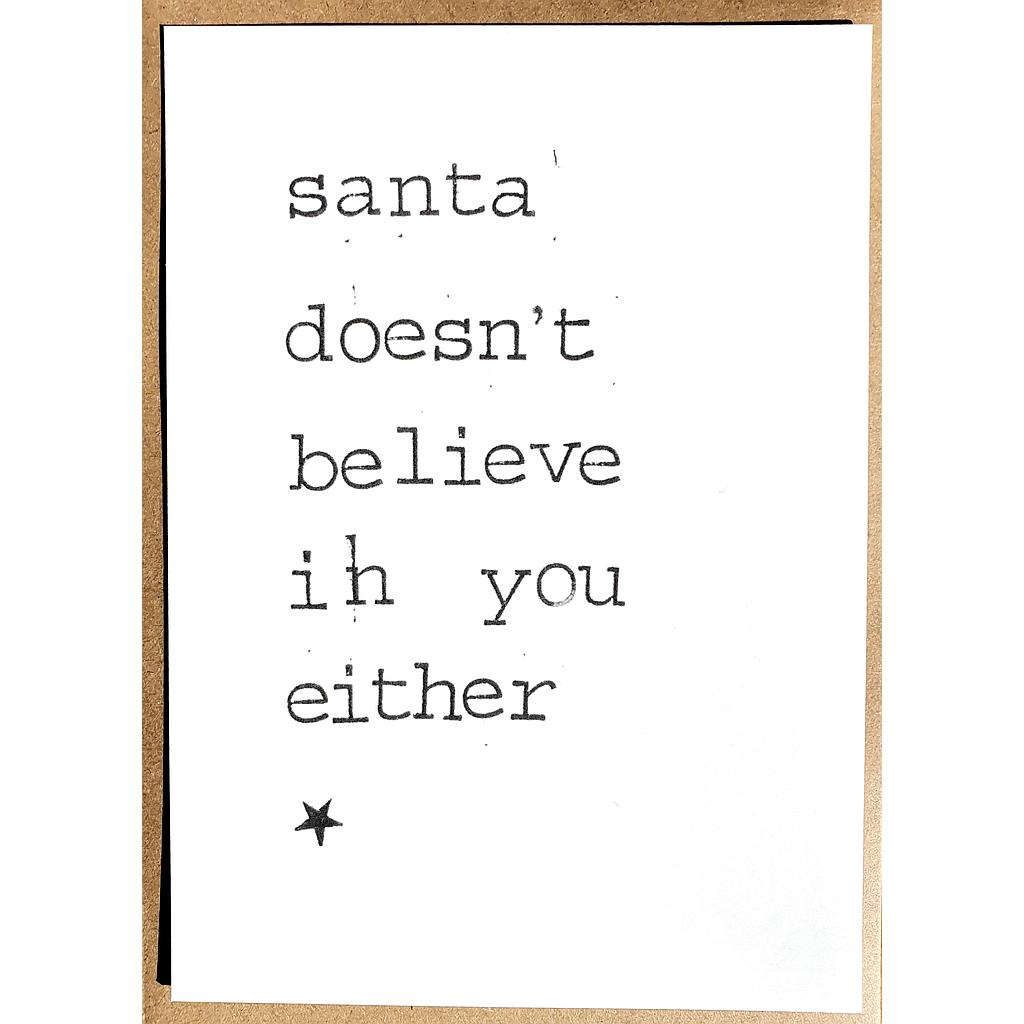 Santa doesn't believe in you either