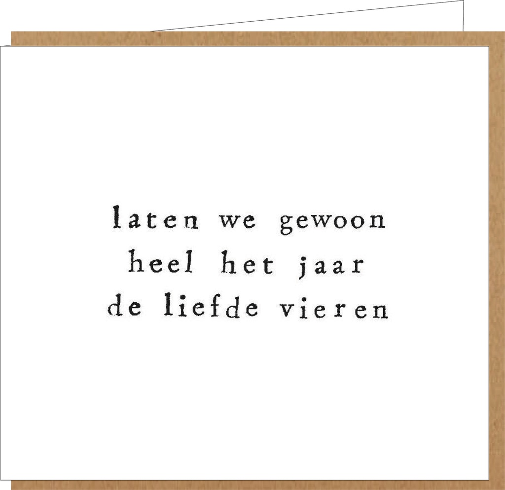 laten we gewoon heel het jaar de liefde vieren