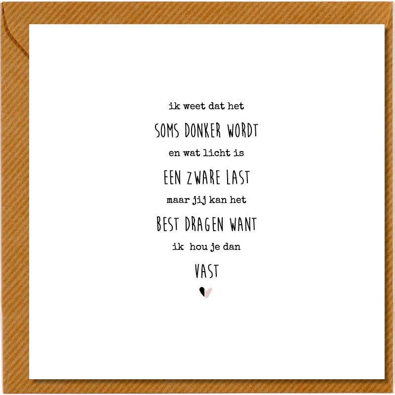 Ik weet dat het soms donker wordt