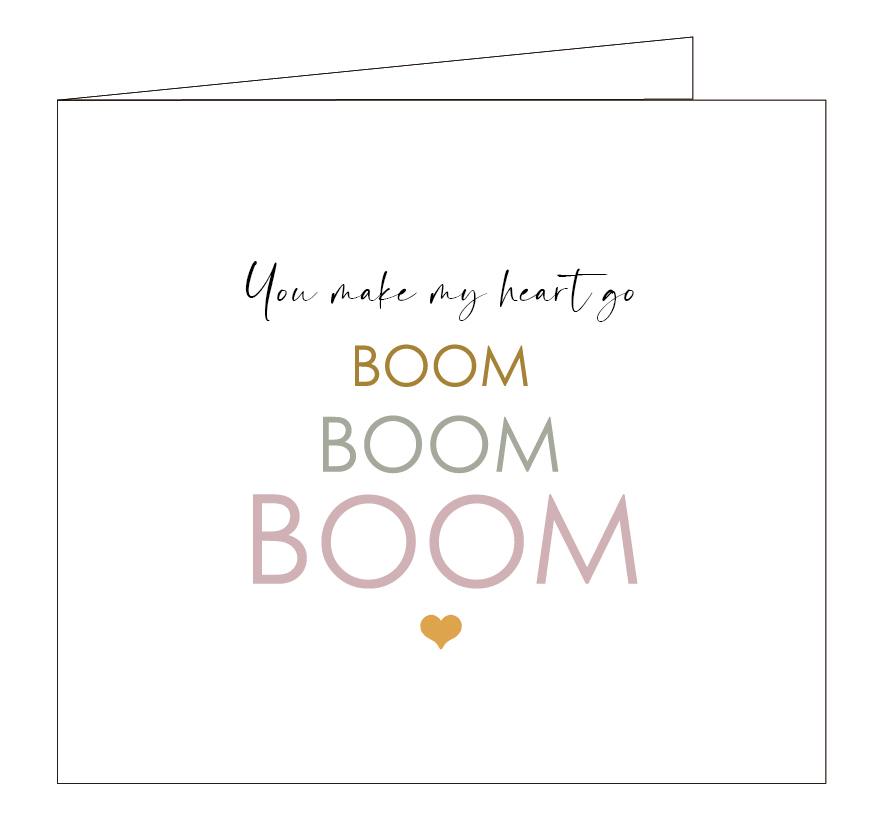 You make my heart go BOOM BOOM BOOM