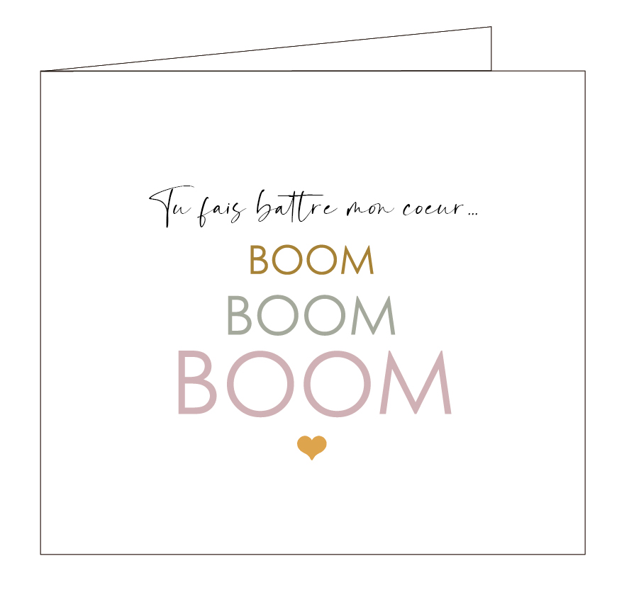 Tu fais battre mon coeur BOOM BOOM BOOM