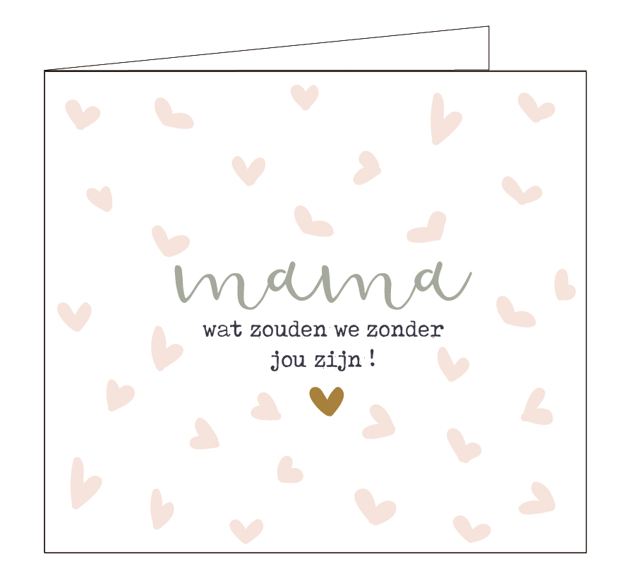 Mama, wat zouden we zonder jou zijn !