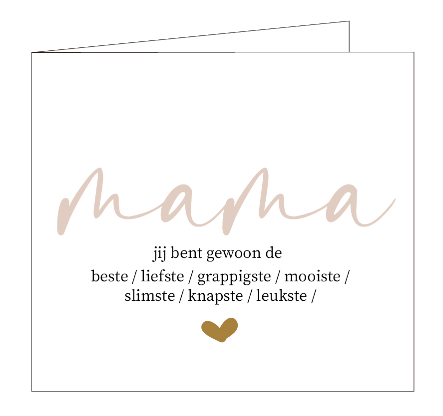 Mama, jij bent gewoon de liefste......
