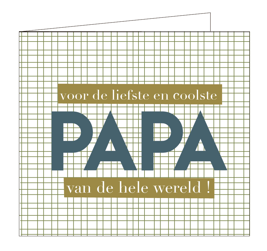 Voor de liefste én coolste papa van de hele wereld !