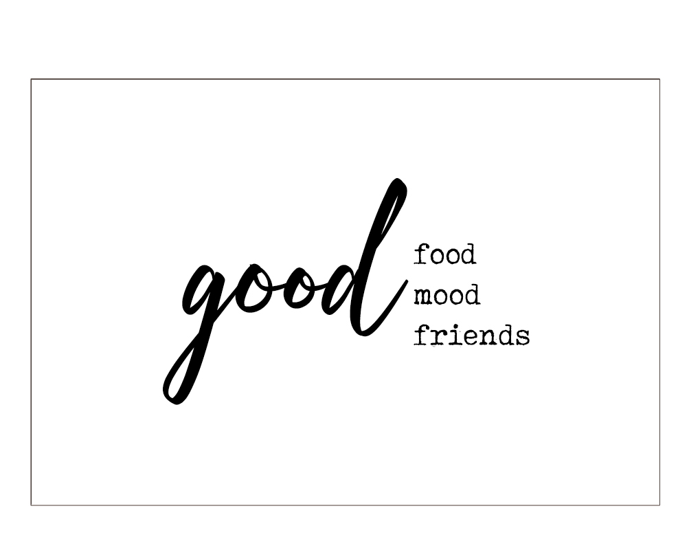 Good food, mood, friends