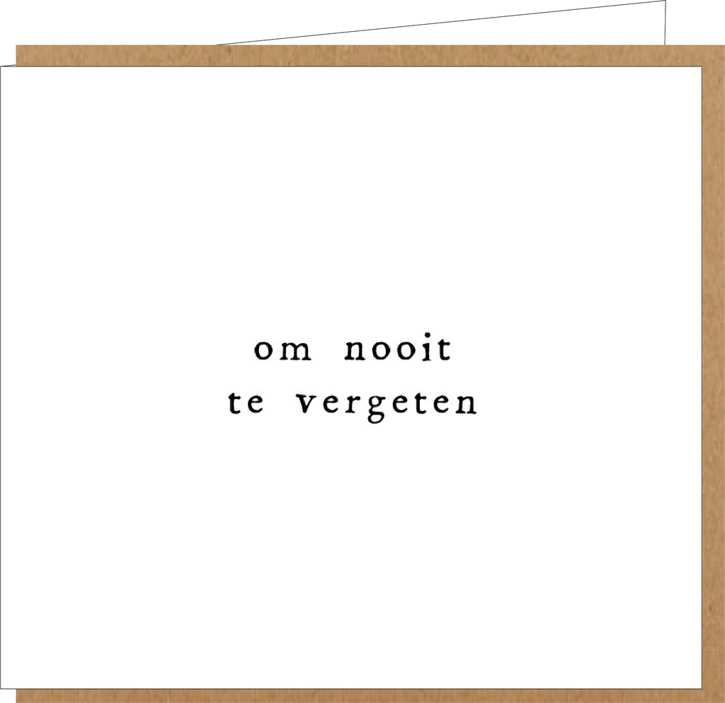 om nooit te vergeten