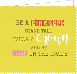 Be a pine apple, stand tall, wear a crown and be sweet on the inside
