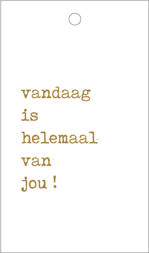 Vandaag is helemaal van jou !