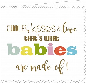 Cuddles, kisses &amp;  love, that's what babies are made of !