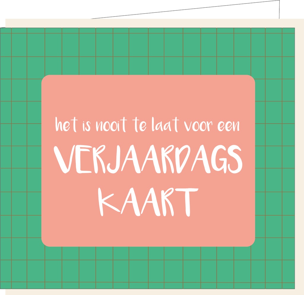 Het is nooit te laat voor een verjaardagskaart