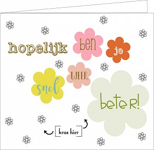 Hopelijk ben je snel weer beter !