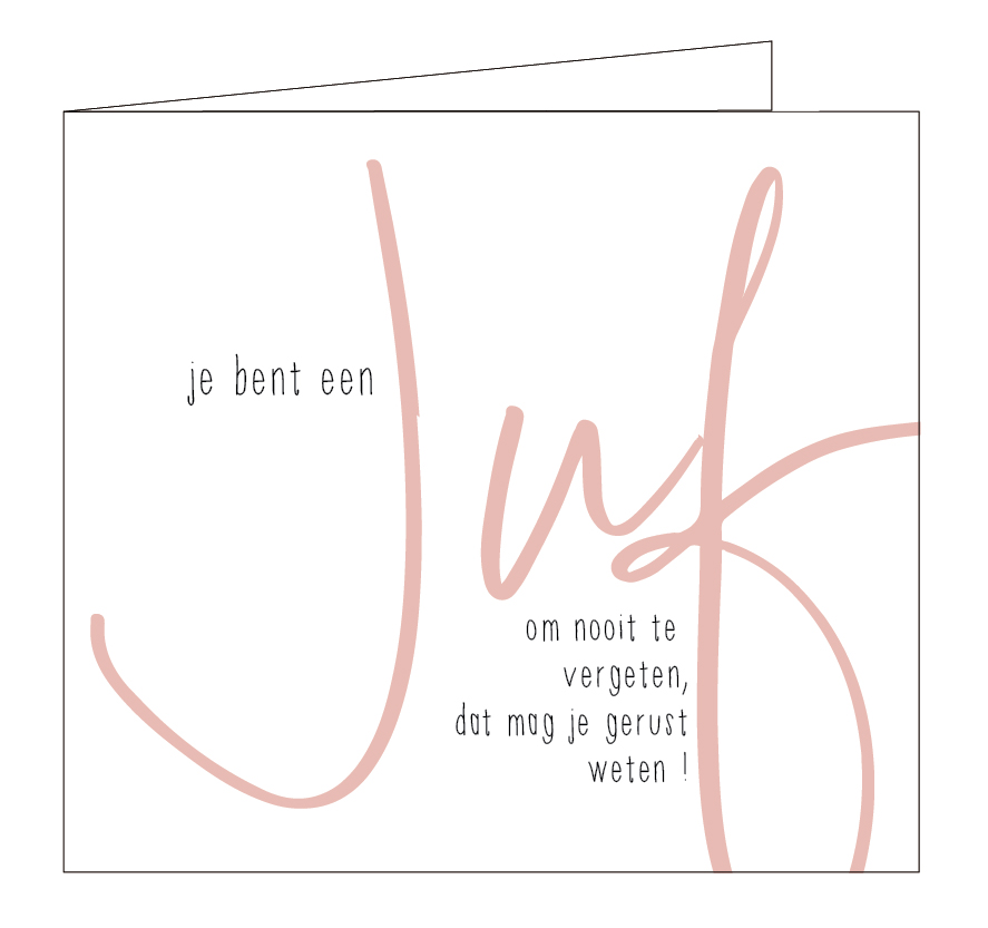 Je bent een juf om nooit te vergeten...