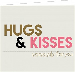 Hugs &amp; kisses, espescially for you
