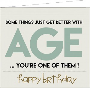 Some things just get better with age… you are one of them !