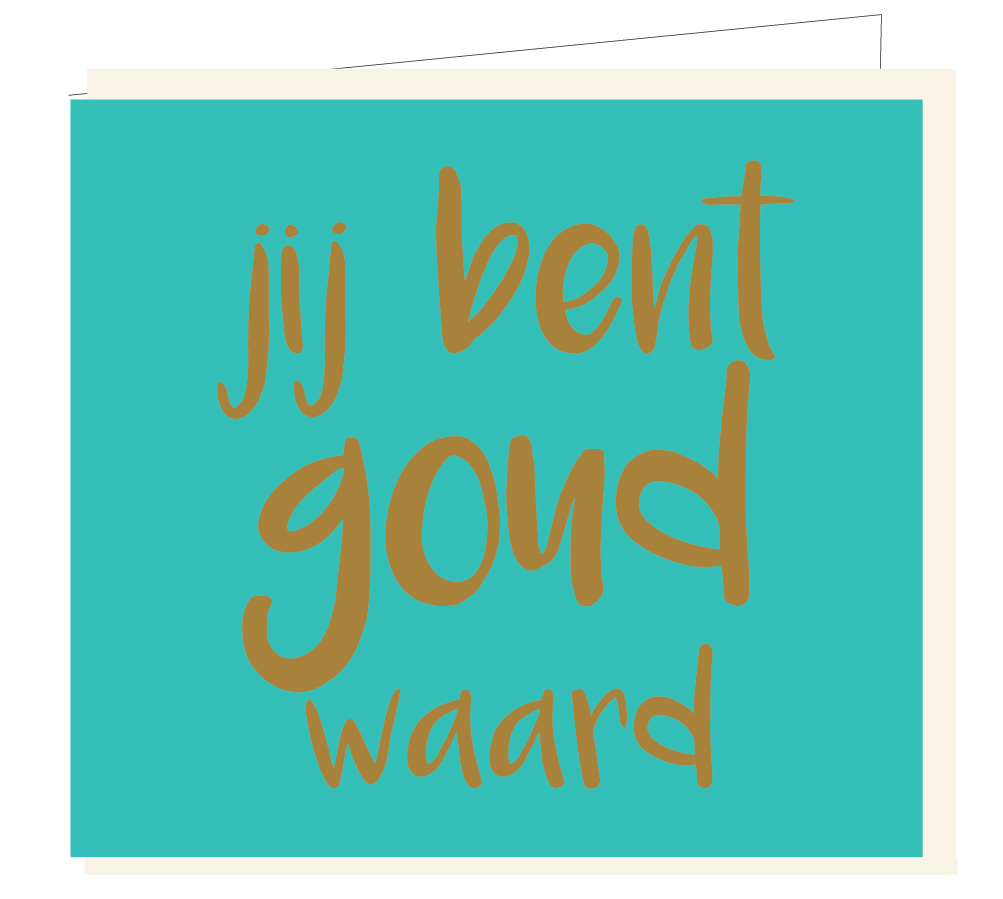 Jij bent goud waard (GOUDFOLIE)
