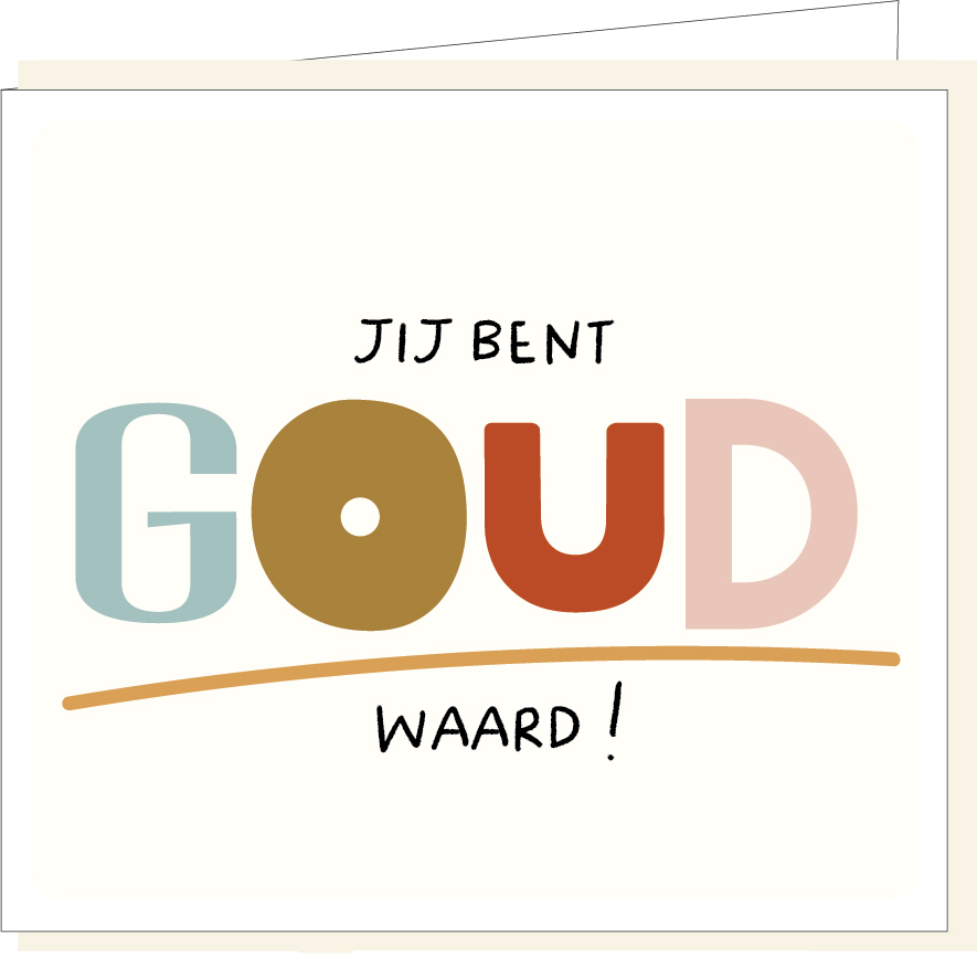 Jij bent GOUD waard