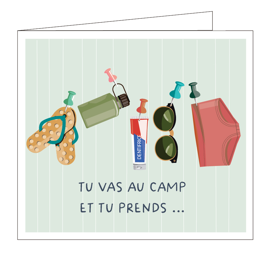 Tu vas au camp et tu prends...