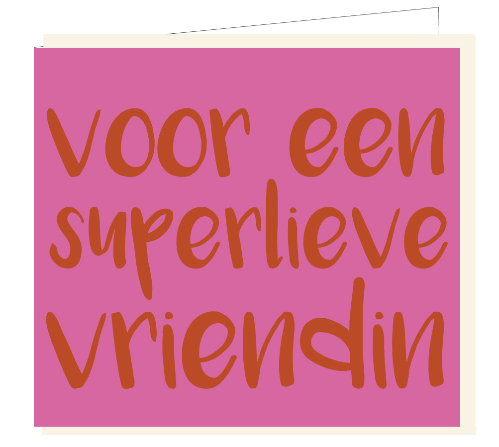 Voor een superlieve vriendin