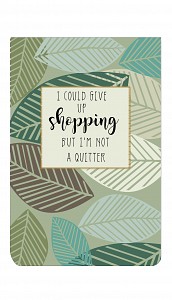 [NQ006] I could give up shopping, but ….