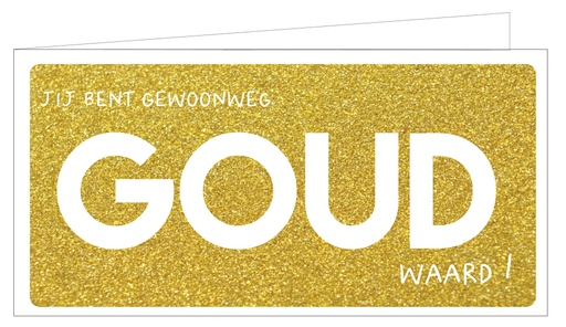 [SAM00757] Jij bent gewoonweg GOUD waard !
